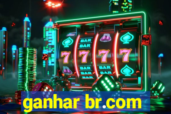 ganhar br.com